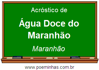 Acróstico da Cidade Água Doce do Maranhão