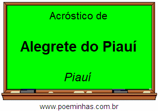 Acróstico da Cidade Alegrete do Piauí