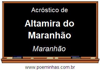 Acróstico da Cidade Altamira do Maranhão