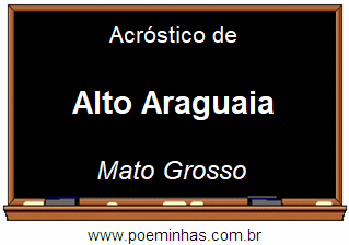 Acróstico da Cidade Alto Araguaia