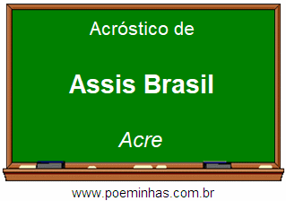 Acróstico da Cidade Assis Brasil