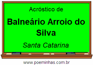 Acróstico da Cidade Balneário Arroio do Silva