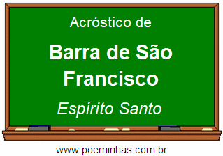 Acróstico da Cidade Barra de São Francisco