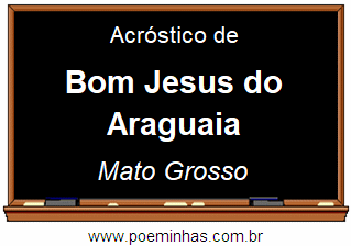Acróstico da Cidade Bom Jesus do Araguaia