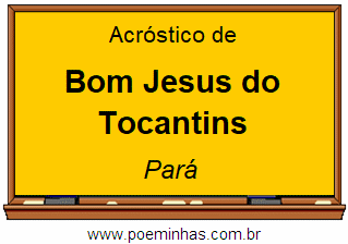 Acróstico da Cidade Bom Jesus do Tocantins