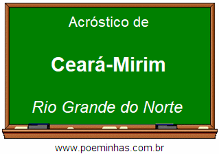 Acróstico da Cidade Ceará-Mirim