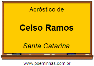 Acróstico da Cidade Celso Ramos