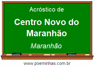 Acróstico da Cidade Centro Novo do Maranhão