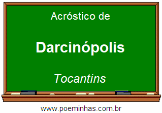 Acróstico da Cidade Darcinópolis