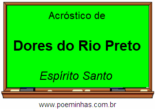 Acróstico da Cidade Dores do Rio Preto