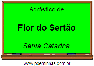 Acróstico da Cidade Flor do Sertão