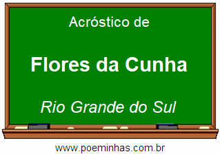Acróstico da Cidade Flores da Cunha
