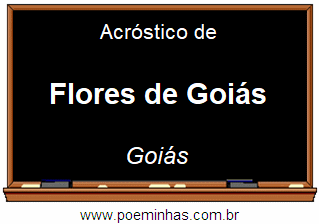 Acróstico da Cidade Flores de Goiás