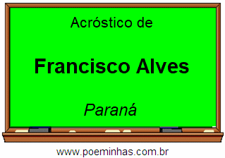 Acróstico da Cidade Francisco Alves