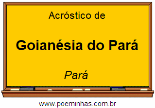 Acróstico da Cidade Goianésia do Pará