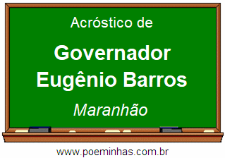 Acróstico da Cidade Governador Eugênio Barros
