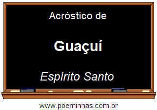 Acróstico da Cidade Guaçuí
