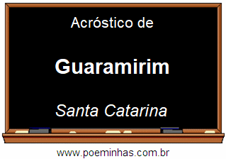 Acróstico da Cidade Guaramirim