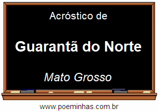 Acróstico da Cidade Guarantã do Norte