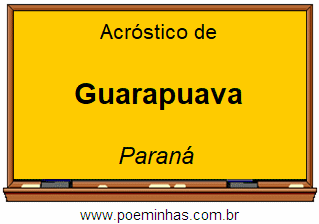 Acróstico da Cidade Guarapuava