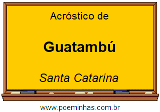 Acróstico da Cidade Guatambú