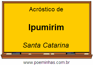 Acróstico da Cidade Ipumirim