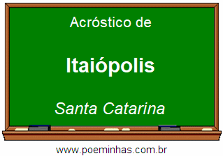 Acróstico da Cidade Itaiópolis