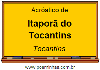 Acróstico da Cidade Itaporã do Tocantins
