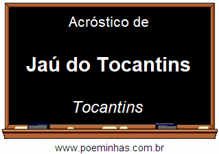 Acróstico da Cidade Jaú do Tocantins