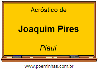 Acróstico da Cidade Joaquim Pires