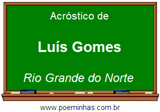 Acróstico da Cidade Luís Gomes