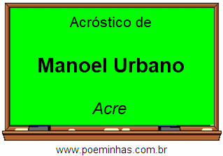 Acróstico da Cidade Manoel Urbano