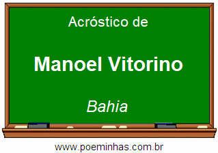 Acróstico da Cidade Manoel Vitorino