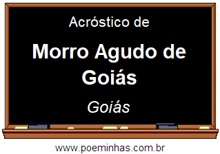 Acróstico da Cidade Morro Agudo de Goiás