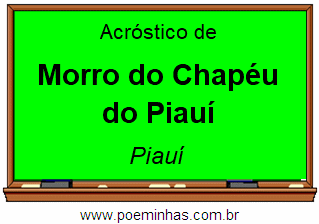 Acróstico da Cidade Morro do Chapéu do Piauí