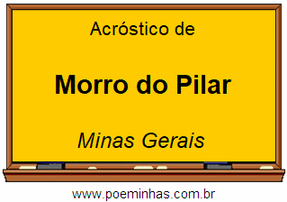 Acróstico da Cidade Morro do Pilar