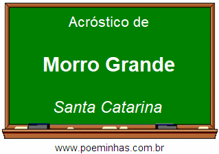 Acróstico da Cidade Morro Grande