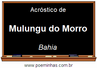 Acróstico da Cidade Mulungu do Morro