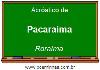 Acróstico da Cidade Pacaraima