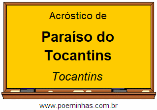Acróstico da Cidade Paraíso do Tocantins