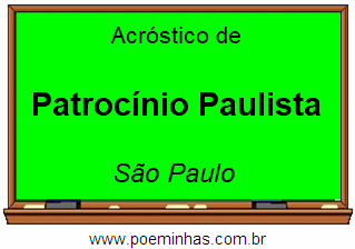 Acróstico da Cidade Patrocínio Paulista
