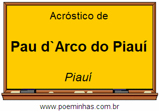 Acróstico da Cidade Pau d`Arco do Piauí