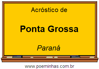 Acróstico da Cidade Ponta Grossa