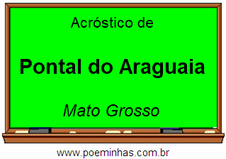 Acróstico da Cidade Pontal do Araguaia