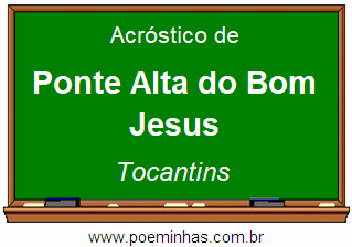 Acróstico da Cidade Ponte Alta do Bom Jesus
