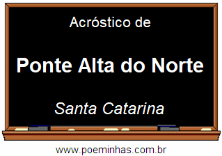 Acróstico da Cidade Ponte Alta do Norte