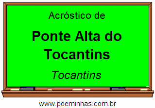 Acróstico da Cidade Ponte Alta do Tocantins
