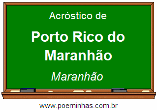 Acróstico da Cidade Porto Rico do Maranhão