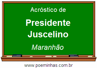 Acróstico da Cidade Presidente Juscelino