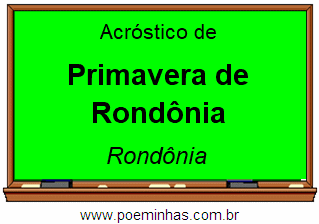 Acróstico da Cidade Primavera de Rondônia